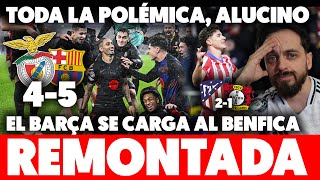 😶YO ALUCINO... EL BARÇA REMONTA al BENFICA 4-5 con POLÉMICA y EL ATLETI REMONTA al LEVERKUSEN 2-1