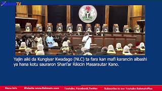 Yajin aiki da Kungiyar Kwadago (NLC) ta fara ya hana kotu sauraron Shari’ar Rikicin Masarautar Kano