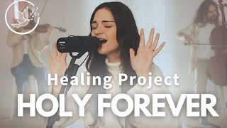 Holy Forever - Healing Project LIVE Worship, feat. Zoe Faye, Megan Tibbits, Antonio \u0026 Allison