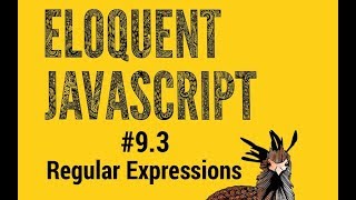 Eloquent JavaScript #9.3 Regular Expression Tutorial Pt.3