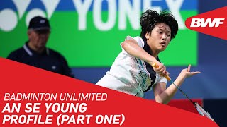 Badminton Unlimited | 15-year-old An Se Young made a splash | BWF 2020