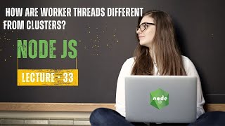 How are worker threads different from clusters? | Node JS Interview | Lecture -33