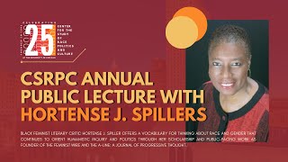 CSRPC Annual Public Lecture with Hortense J. Spillers