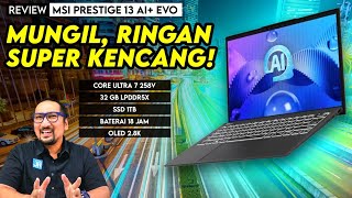 Tetap Tipis, Tetap Ringan, Makin Super Kencang! Review MSI Prestige 13 AI+ EVO