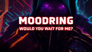 Moodring - WOULDYOUWAITFORME? (Lyric Video)