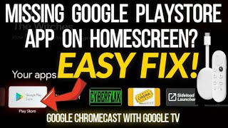 MISSING GOOGLE PLAYSTORE APP ON NEW GOOGLE CHROMECAST HOMESCREEN? EASY FIX! PLUS 2 OTHER OPTIONS!