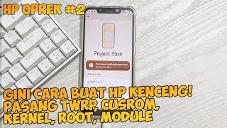 【Oprek HP #2】Performa Makin Ganas! Cara Pasang TWRP, Custom Rom, Root, Kernel, Module Semua HP