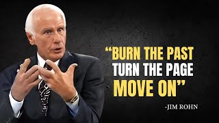 BURN THE PAST, TURN THE PAGE, MOVE ON - Jim Rohn Motivation