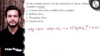 In the cyanide process for the extraction of silver, sodium cyanide...