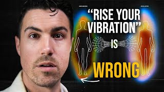 The TRUTH About “raising your vibration” No One Will Tell You…