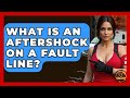 What Is An Aftershock On A Fault Line? - Man vs. Disaster