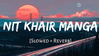 NIT KHAIR MANGA.| [slowed and reverb] | lyrics | use headphones 🎧🎧🎧..