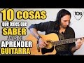 10 Cosas Que Tienes Que Saber Antes De Aprender Guitarra | TCDG