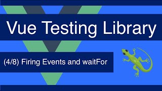 Firing Events and `waitFor` - [Vue Testing Library 4/8]