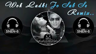 Woh Ladki Jo Sab Se Alag He (SNEN-B Remix) Badshah - SRK - 320kbps