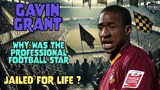 Gavin Grant - Why Was The Professional Football Star Jailed For Life ?