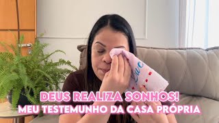 DEUS REALIZA SONHOS / TESTEMUNHO DA MINHA CASA PRÓPRIA #vlog #testemunho #fe