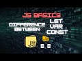 JavaScript Basics for Beginners: Let vs Var vs Const Differences | JavaScript Tutorial