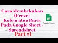 Cara Membekukan (Freeze) Baris Dan Kolom Pada Google Spreadsheets