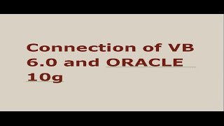 connection of vb 6.0 and oracle 10g