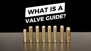 What is a Valve Guide?