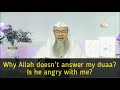 Why doesn't Allah answer my dua? Is Allah angry with me? - Assim al hakeem