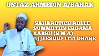 SAHAABTICH ABLEE SUMMIITIIN ERGAMAA RABBIIS A WAJJEESUUF ITTI DHAQE \