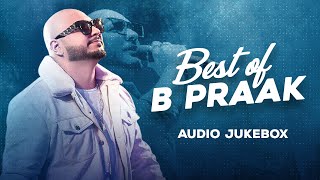 Best Of B Praak (Audio Jukebox) | Latest Punjabi Songs 2022 | New Punjabi Songs 2022 | Speed Audio
