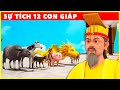 SỰ TÍCH 12 CON GIÁP Trọn Bộ Mới Nhất🐷Phim 3D Kho tàng cổ tích🌸Phim Cổ Tích Việt Nam Hay Nhất 2022