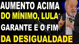 AGORA SIM!! O fim Das DESIGUALDADES nos Salários - Lula CONFIRMA Ao Vivo: Aumento Acima Do Mínimo
