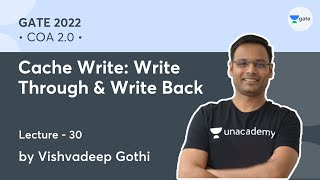 Cache Write: Write Through & Write Back | L 30 | COA 2.0 | GATE 2022 | Vishvadeep Gothi