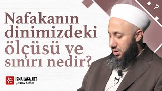 Nafakanın Dinimizdeki Ölçüsü ve Sınırı Nedir? - Fatih Kalender Hoca Efendi @ismailaganet