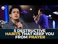 5 DESTRUCTIVE HABITS THAT KEEP YOU FROM PRAYER || DAVID DIGA HERNANDEZ