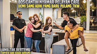 TERHARU BOS CANTIK NYAMAR PELAYAN CAFE!! DEMI SANG ADIK YANG BARU PULANG TKW!! Ternyata..