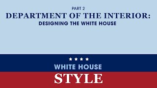 White House Style Part II: Department of the Interior