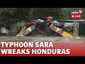 Hurricane Sara LIVE | Tropical Storm Sara Wreaks Honduras | Typhoon Sara LIVE Updates | N18G