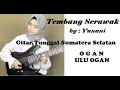 Tembang Serawak - Yunani, Gitar Tunggal Sumatera Selatan | Batanghari Sembilan #uluogan #ogan