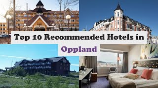 Top 10 Recommended Hotels In Oppland | Top 10 Best 4 Star Hotels In Oppland