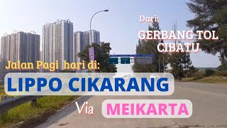LIPPO CIKARANG - Jalan Pagi | dari Gerbang Tol Cibatu Meikarta Lippo Cikarang sampai EJIP | Motovlog