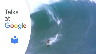 In Pursuit of the Giants of the Ocean | Laird Hamilton, Susan Casey | Talks at Google