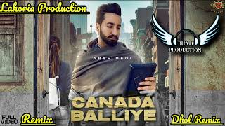 CANADA BALLIYE Ft Punjabi Song Dhol Remix Ft Bhati Production in the mix By Lahoria Production....!!
