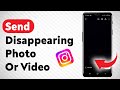 How To Send Disappearing Photo Or Video On Instagram - Full Guide