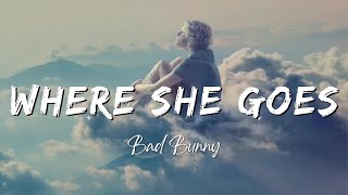 Bad Bunny - WHERE SHE GOES (Lyrics/Letra)