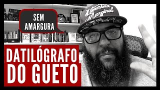 SEM AMARGURA - poesia do livro Datilógrafo do Gueto.