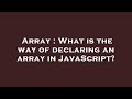 Array : What is the way of declaring an array in JavaScript?
