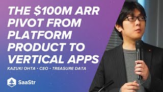 $100 Million ARR Pivot: From Platform Product to Vertical Apps With Treasure Data CEO Kazuki Ohta