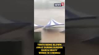 Chennai Rains: Tents Blown Away During Rains | Tamil Nadu News | #Shorts | Latest News | CNN News18