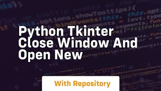 python tkinter close window and open new