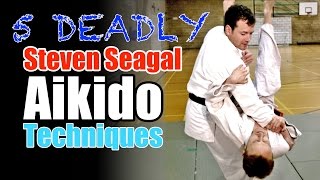 5 Deadly Steven Seagal Aikido Techniques
