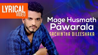 Mage Husmath Pawarala | මගේ හුස්මත් පවරලා | Sachintha Dileeshaka | Official Lyrical Video